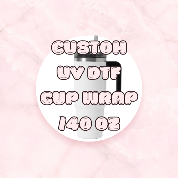 Link 5 - Custom order for UV DTF cup wrap 40OZ Tumbler 